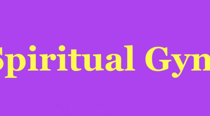 Spiritual Gym